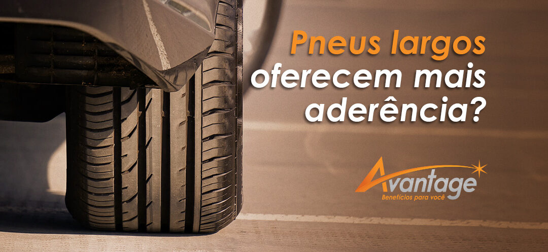 Pneus mais largos oferecem mais aderência?