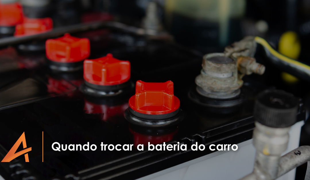 Quando trocar a bateria do carro